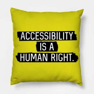 Black BG: Accessibility is a human right. Pillow