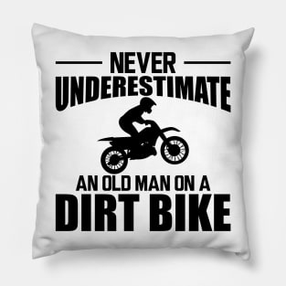 Dirt bike Dad - Never underestimate an old man on a dirt bike Pillow