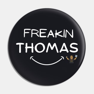 Freakin Thomas Pin