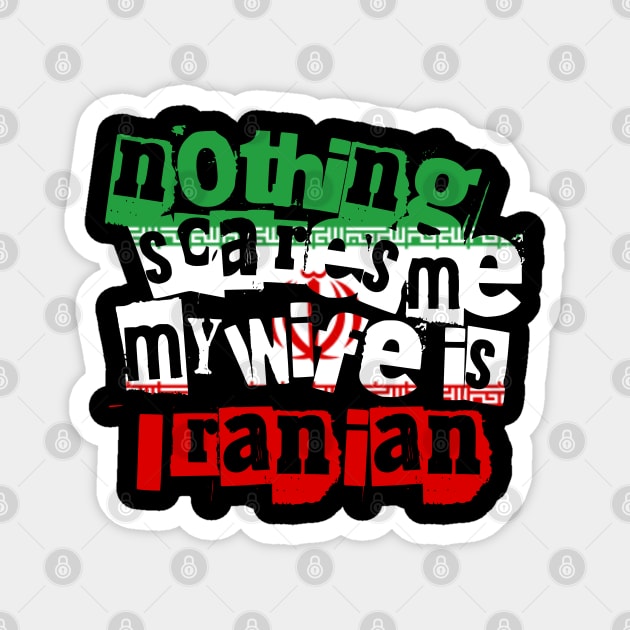 Funny Iran Nothing Scares Me My Wife Is Iranian Humor Magnet by Yesteeyear