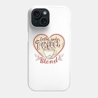 Coffee and Me, A Perfect Blend Phone Case