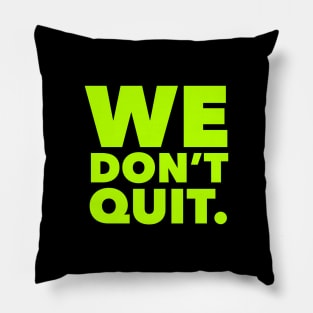 We Don't Quit neon Pillow