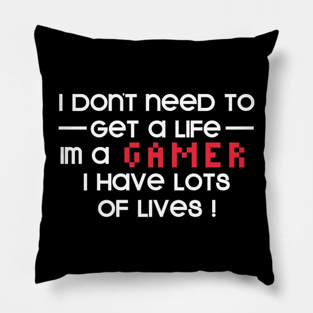 Get a Life Im a Gamer Pillow by Dojaja