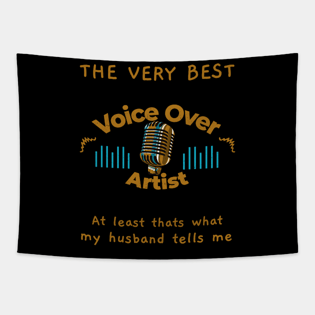 The very best Voice Over Artist says Husband Tapestry by Salkian @Tee