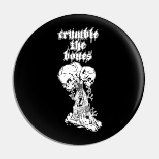 Crumble The Bones Pin