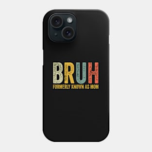 Bruh Formerly Known As Mom Mother'S Day Phone Case