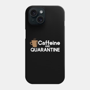 Caffeine And Quarantine Phone Case