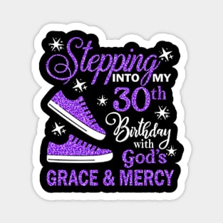 Stepping Into My 30th Birthday With God's Grace & Mercy Bday Magnet