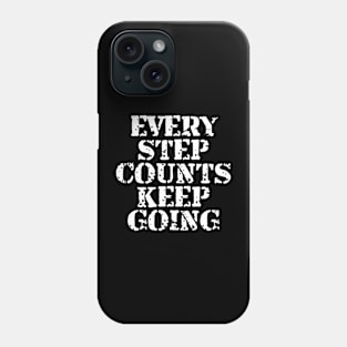 Every Step Counts Keep Going Phone Case