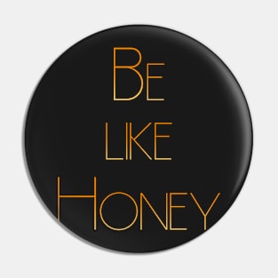 Be like Honey Pin