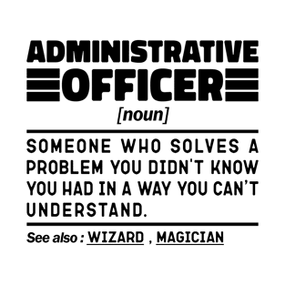 Funny Administrative Officer Noun Sarcstic Sayings Administrative Officer Humor Quotes Cool T-Shirt