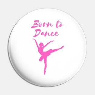 Born To Dance. Great Gift For A Dancer. Pin