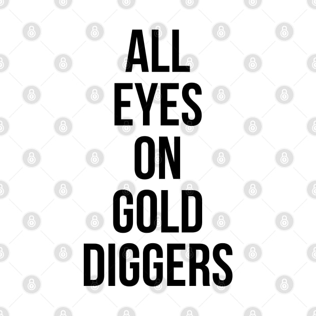 All eyes on Gold diggers by Imaginate