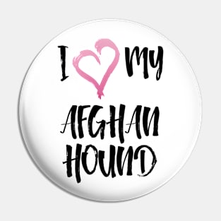 I Heart My Afghan Hound! Especially for Afghan Hound Dog Lovers! Pin