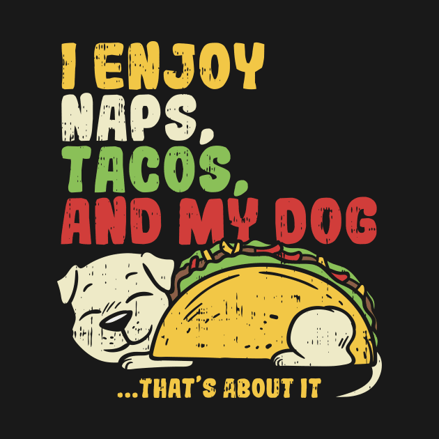 Tacos gifts I dog food naps lunch meal by biNutz