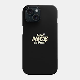 being nice is fun Phone Case