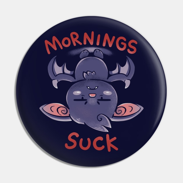 Mornings Suck Bat Pin by TechraNova