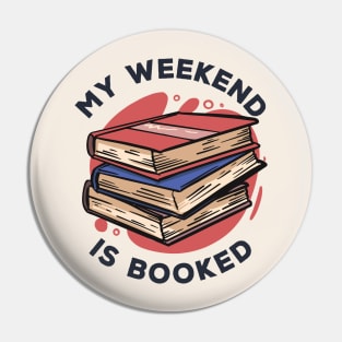 My Weekend Is Booked // Funny Reader Gift Pin