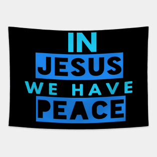 In Jesus We Have Peace Funny Christian Gift Tapestry