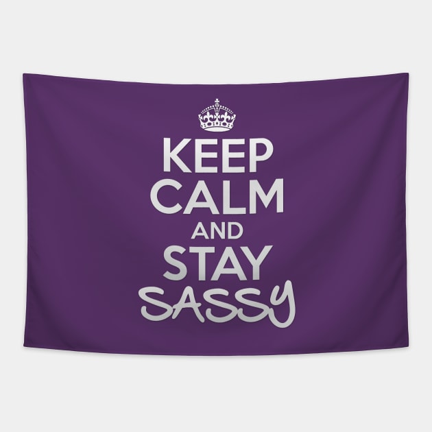 Keep Calm and Stay Sassy Tapestry by OneLittleSpark