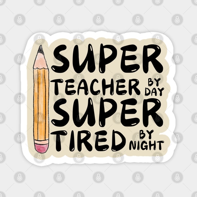 Super Teacher By Day Super Tired By Night Magnet by The WYLD Tribe