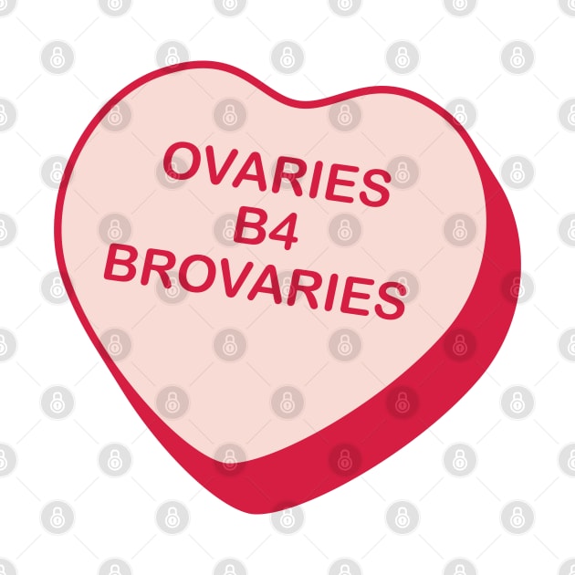 Ovaries B4 Brovaries Rejected Candy Heart by creativecurly