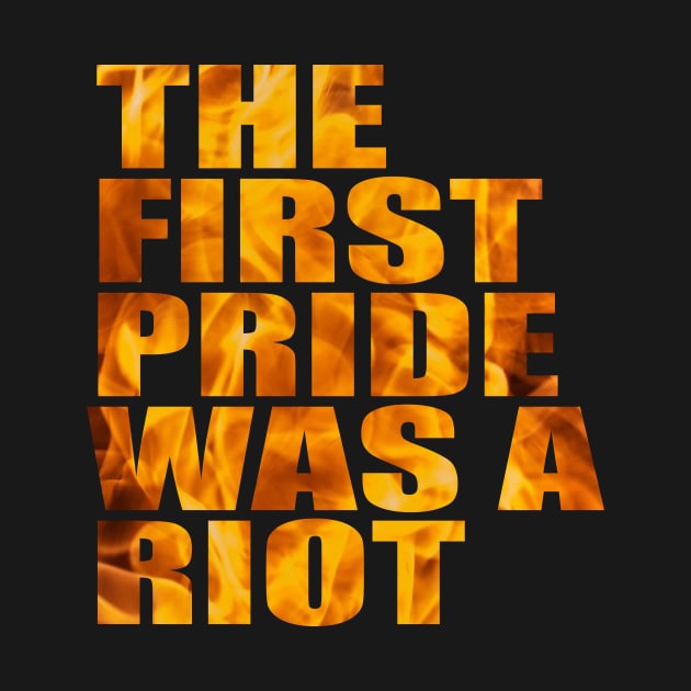 The First Gay Pride was a Riot Abstract Fire Design by Nirvanibex