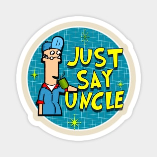 Just Say Uncle Magnet