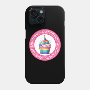 Unicorn Cupcake - You should eat some more | Rainbow | Foodie | Cute | Sweet Phone Case