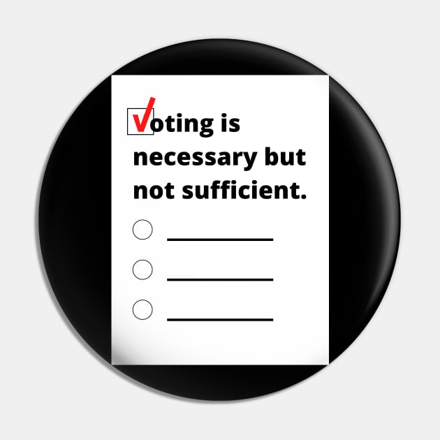 Voting is necessary but not sufficient. Pin by CerberusPuppy