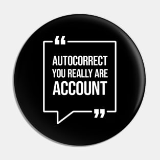 Autocorrect you really are account - Funny Humor Pin