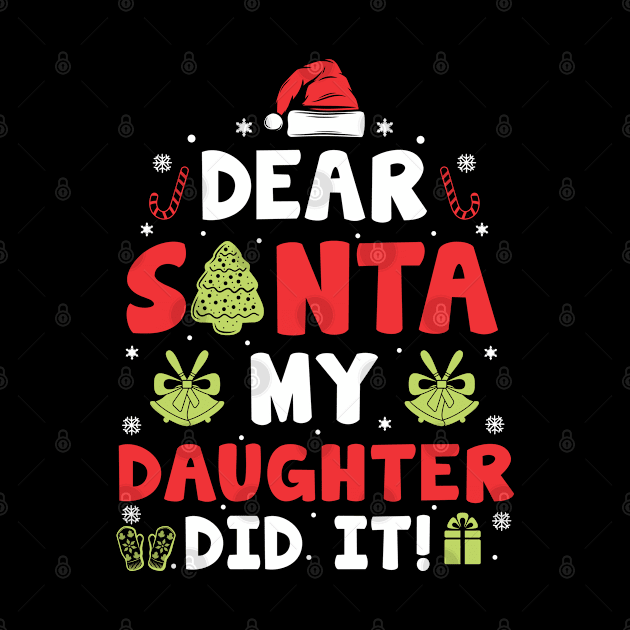 Dear Santa My Daughter Did It Funny Xmas Gifts by CoolTees