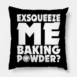 Wayne's World // Exsqueeze Me, Baking Powder? Pillow