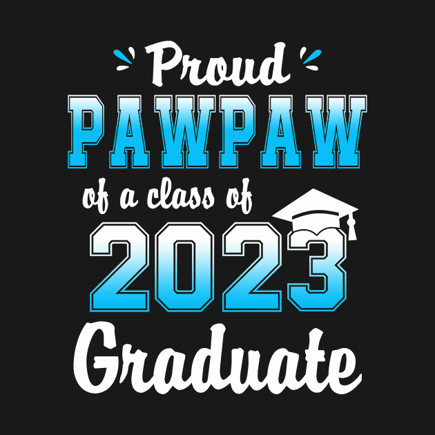 Proud Pawpaw Of A Class Of 2023 Graduate Funny Senior 23 by flandyglot