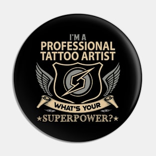 Professional Tattoo Artist T Shirt - Superpower Gift Item Tee Pin