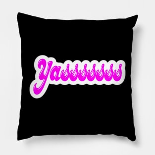 Yasssssss - Sticker - Front Pillow