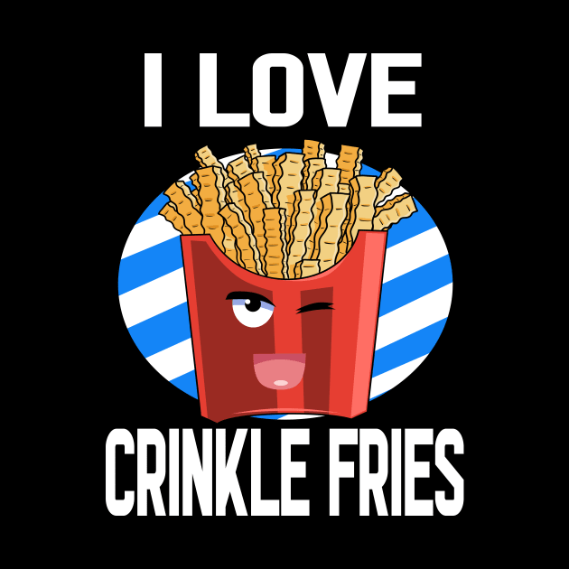 I Love Crinkle Cut Fries National Potato Day by Noseking