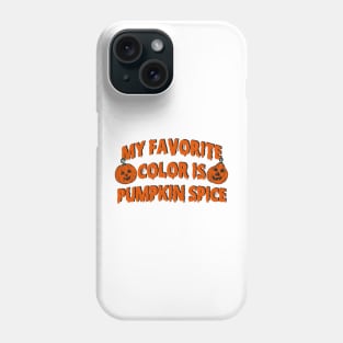 My favorite color is pumpkin spice Phone Case