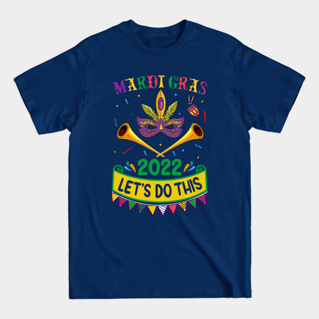 Disover Mardi Gras 2022 Let's Do - New Orleans Mask Mardi Gras - Mardi Gras 2022 Gifts - T-Shirt
