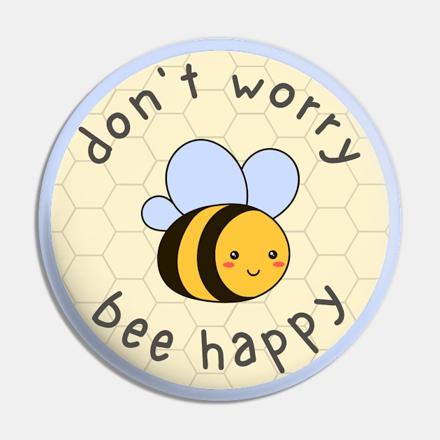 Don't Worry, Bee Happy Pin by RockyCreekArt