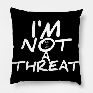 I'm Not A Threat BLM Pillow