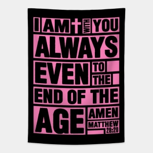 Matthew 28:20 I am with you always Tapestry