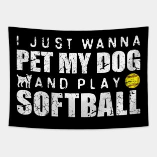 I Just Wanna Pet my Dog And Play Softball Tapestry