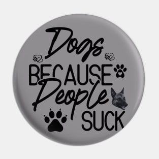 Dogs Because People Suck Pin