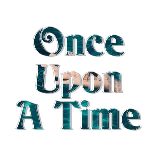 Once Upon A Time by afternoontees