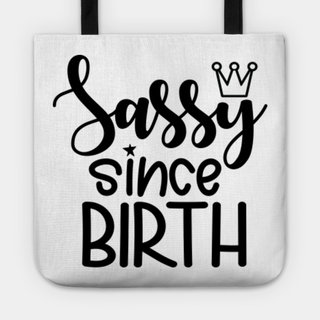 Sassy Since Birth