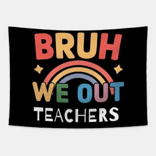 Bruh We Out Teachers Summer Tapestry