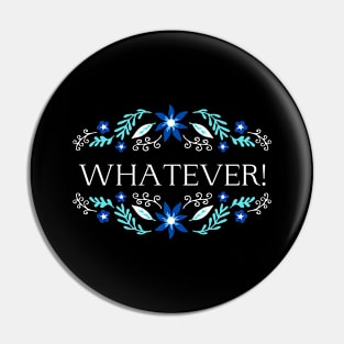 Whatever - Funny Quote Pin