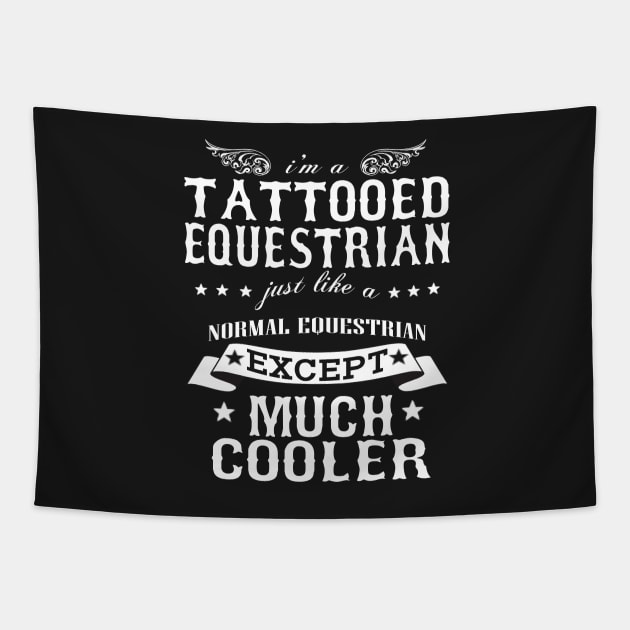 I’M A Tattooed Equestrian Just Like A Normal Equestrian Except Much Cooler Tapestry by hoberthilario