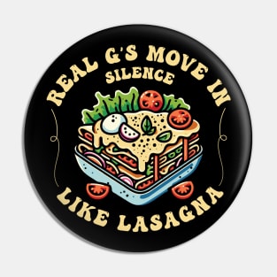 Real G's Move In Silence Like Lasagna Pin